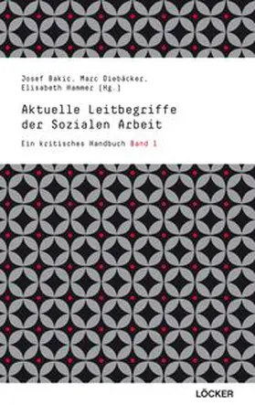 Bakic / Diebaecker / Hammer |  Aktuelle Leitbegriffe der Sozialen Arbeit | Buch |  Sack Fachmedien
