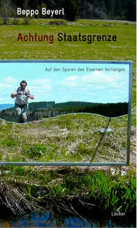 Beyerl |  Achtung Staatsgrenze | Buch |  Sack Fachmedien