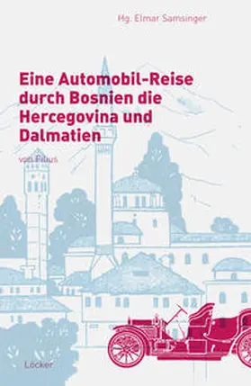 Samsinger |  Eine Automobil-Reise durch Bosnien die Hercegovina und Dalmatien | Buch |  Sack Fachmedien