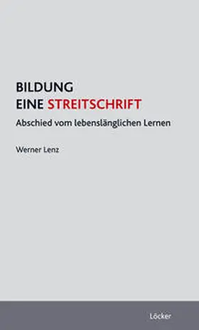 Lenz | Bildung - eine Streitschrift | Buch | 978-3-85409-606-1 | www.sack.de