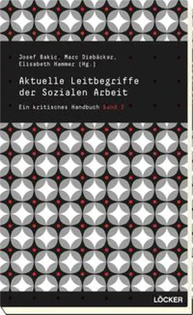 Bakic / Diebäcker / Hammer |  Aktuelle Leitbegriffe der Sozialen Arbeit | Buch |  Sack Fachmedien