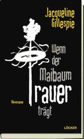 Gillespie |  Wenn der Maibaum Trauer trägt | Buch |  Sack Fachmedien