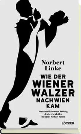 Linke |  Wie der Wiener Walzer nach Wien kam | Buch |  Sack Fachmedien