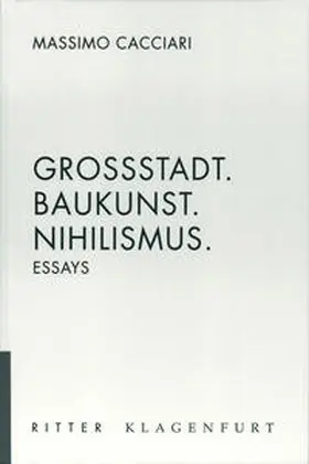 Cacciari |  Grossstadt. Baukunst, Nihilismus | Buch |  Sack Fachmedien