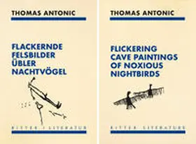 Antonic |  Flackernde Felsbilder übler Nachtvögel / Flickering cave paintings of noxious nightbirds | Buch |  Sack Fachmedien