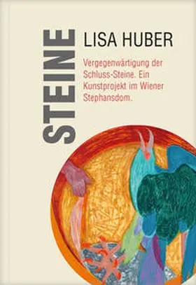 Huber |  Steine. Vergegenwärtigung der Schluss-Steine. | Buch |  Sack Fachmedien