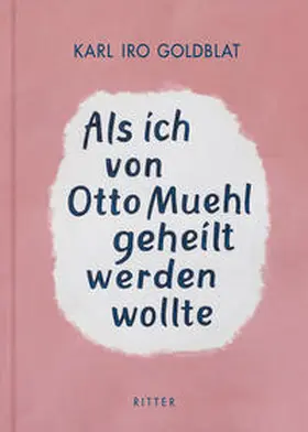 Goldblat |  Als ich von Otto Muehl geheilt werden wollte | Buch |  Sack Fachmedien