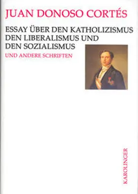 Donoso Cortés / Maschke |  Essay über den Katholizismus, den Liberalismus und den Sozialismus | Buch |  Sack Fachmedien