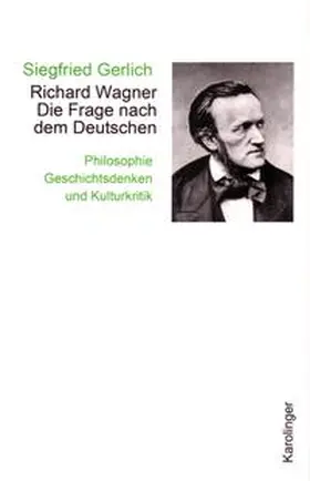 Gerlich |  Richard Wagner. Die Frage nach dem Deutschen | Buch |  Sack Fachmedien