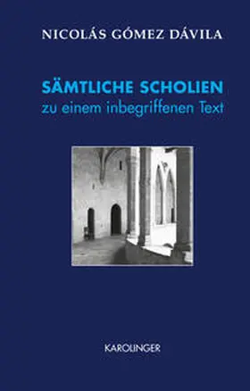 Gómez Dávila |  SÄMTLICHE SCHOLIEN zu einem inbegriffenen Text | Buch |  Sack Fachmedien