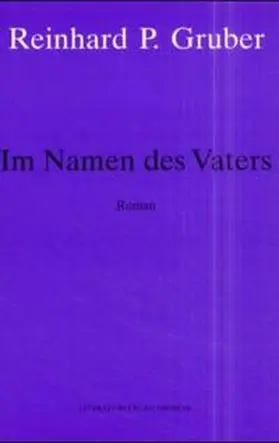Gruber |  Werke - Gruber, Reinhard P / Im Namen des Vaters | Buch |  Sack Fachmedien
