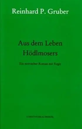 Gruber |  Werke - Gruber, Reinhard P / Aus dem Leben Hödlmosers | Buch |  Sack Fachmedien