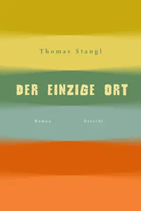 Stangl |  Der einzige Ort | Buch |  Sack Fachmedien