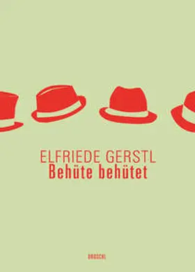 Gerstl / Gürtler / Mitterbauer |  Behüte behütet | Buch |  Sack Fachmedien