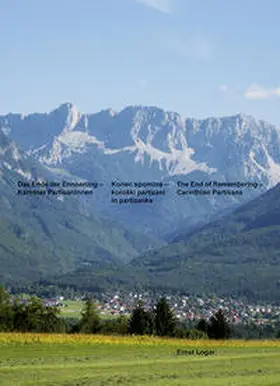 Logar |  Das Ende der Erinnerung - Kärntner PartisanInnen, Konec spomina - koroski partizani in partizanke, The End of Remembering - Carinthian Partisans | Buch |  Sack Fachmedien