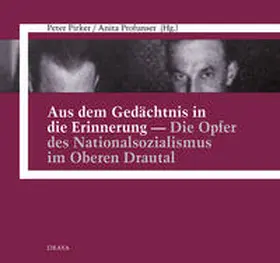 Pirker / Profunser |  Aus dem Gedächtnis in die Erinnerung - Die Opfer des Nationalsozialismus im Oberen Drautal | Buch |  Sack Fachmedien