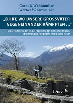 Wohlmuther / Wintersteiner |  "Dort, wo unsere Großväter gegeneinander kämpften... " | Buch |  Sack Fachmedien