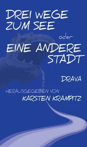 Krampitz |  Drei Wege zum See oder Eine andere Stadt | Buch |  Sack Fachmedien