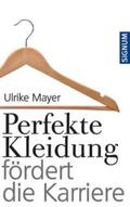 Mayer |  Perfekte Kleidung fördert die Karriere | Buch |  Sack Fachmedien