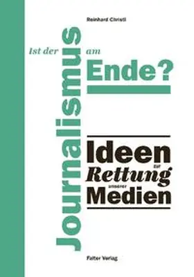 Christl |  Ist der Journalismus am Ende? | Buch |  Sack Fachmedien