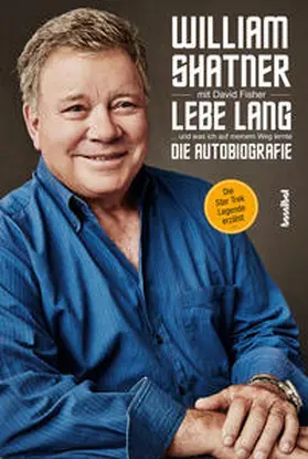 Fisher / Shatner |  Lebe Lang ... und was ich auf meinem Weg lernte | Buch |  Sack Fachmedien