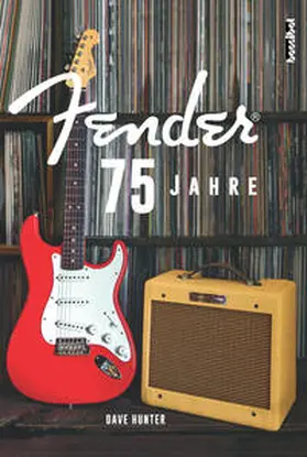 Hunter |  75 Jahre Fender | Buch |  Sack Fachmedien