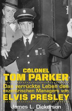Dickerson | Colonel Tom Parker | Buch | 978-3-85445-722-0 | www.sack.de