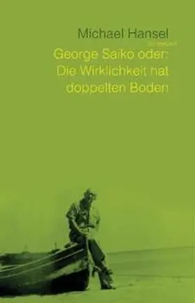 Hansel |  George Saiko oder: Die Wirklichkeit hat doppelten Boden | Buch |  Sack Fachmedien