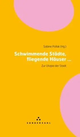Pollak |  Schwimmende Städte, fliegende Häuser | Buch |  Sack Fachmedien