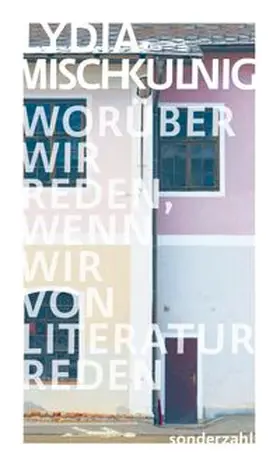 Mischkulnig |  Woru¿ber wir reden, wenn wir von Literatur reden | Buch |  Sack Fachmedien