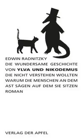 Radnitzky |  Die wundersame Geschichte von Ylva und Nikodemus die nicht verstehen wollten warum die Menschen an dem Ast sägen auf dem sie sitzen | Buch |  Sack Fachmedien
