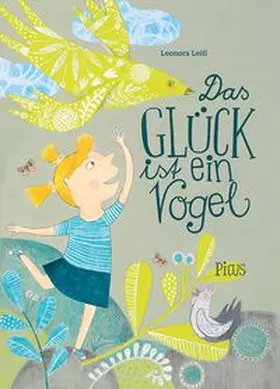 Leitl |  Das Glück ist ein Vogel | Buch |  Sack Fachmedien