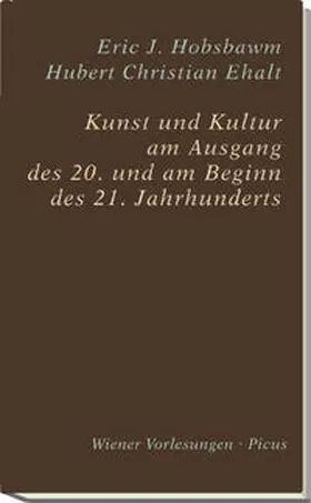 Hobsbawm / Ehalt |  Kunst und Kultur am Ausgang des 20. und am Beginn des 21. Jahrhunderts | Buch |  Sack Fachmedien