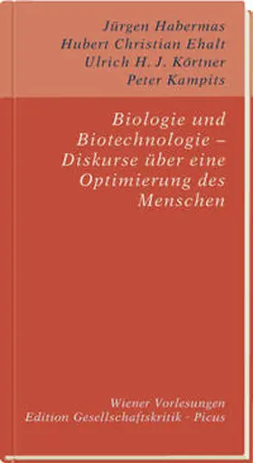 Habermas / Ehalt / Körtner |  Biologie und Biotechnologie – Diskurse über eine Optimierung des Menschen | Buch |  Sack Fachmedien