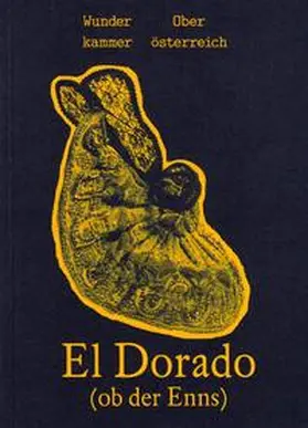 OÖ Landes-Kultur GmbH / Heller / Stoff |  El Dorado (Ob der Enns) | Buch |  Sack Fachmedien