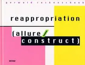 OÖ Landes-Kultur GmbH / Weidinger / Spindler |  Gerwald Rockenschaub - reappropriation (allure / construct) | Buch |  Sack Fachmedien