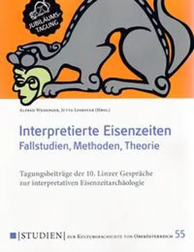 OÖ Landes-Kultur GmbH / Weidinger / Leskovar |  Interpretierte Eisenzeiten | Buch |  Sack Fachmedien