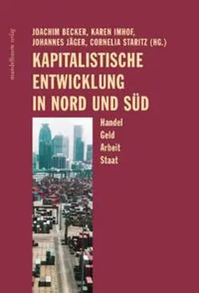 Becker / Imhof / Jäger | Kapitalistische Entwicklung in Nord und Süd | Buch | 978-3-85476-239-3 | sack.de