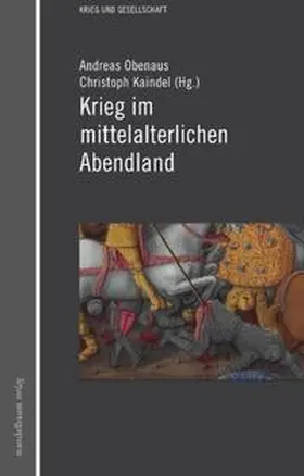 Obenaus / Kaindel |  Krieg im mittelalterlichen Abendland | Buch |  Sack Fachmedien