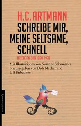 Artmann / Macher / Bierbaumer |  Schreibe mir, meine Seltsame, schnell | Buch |  Sack Fachmedien