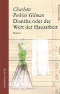 Perkins Gilman / Schaper Rinkel |  Diantha oder der Wert der Hausarbeit | Buch |  Sack Fachmedien