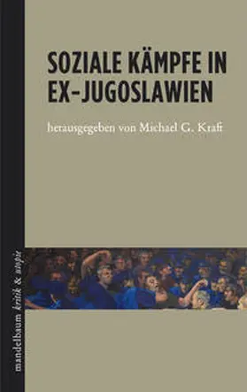 Kraft |  Soziale Kämpfe in Ex-Jugoslawien | Buch |  Sack Fachmedien