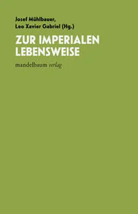 Mühlbauer / Gabriel |  Zur imperialen Lebensweise | Buch |  Sack Fachmedien