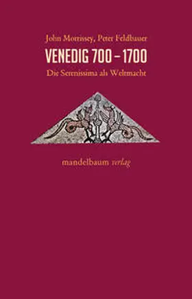 Morrissey / Feldbauer | Venedig 700-1700 | Buch | 978-3-85476-946-0 | sack.de