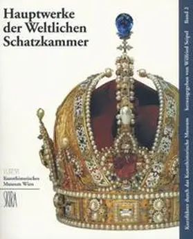 Seipel | Hauptwerke der Weltlichen Schatzkammer | Buch | 978-3-85497-091-0 | www.sack.de