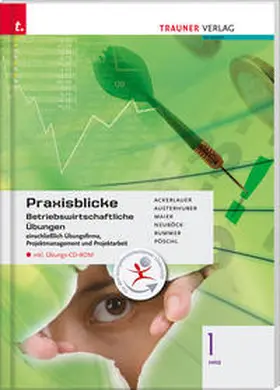 Ackerlauer / Austerhuber / Maier |  Praxisblicke 1 HAS - Betriebswirtschaftliche Übungen | Buch |  Sack Fachmedien