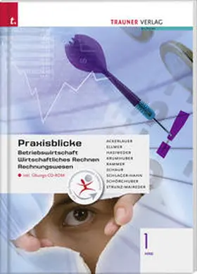 Ackerlauer / Ellmer / Hasiweder |  Praxisblicke 1 HAS - Betriebswirtschaft, Wirtschaftliches Rechnen, Rechungswesen | Buch |  Sack Fachmedien