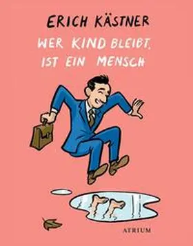 Kästner / List |  Wer Kind bleibt, ist ein Mensch | Buch |  Sack Fachmedien