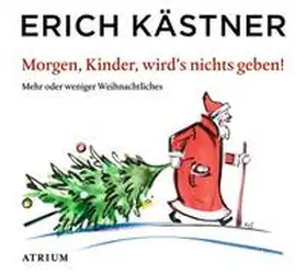 Kästner / List | Morgen, Kinder, wird's nichts geben | Sonstiges | 978-3-85535-382-8 | www.sack.de