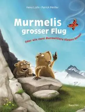Lüthi / Mettler |  Murmelis grosser Flug | Buch |  Sack Fachmedien